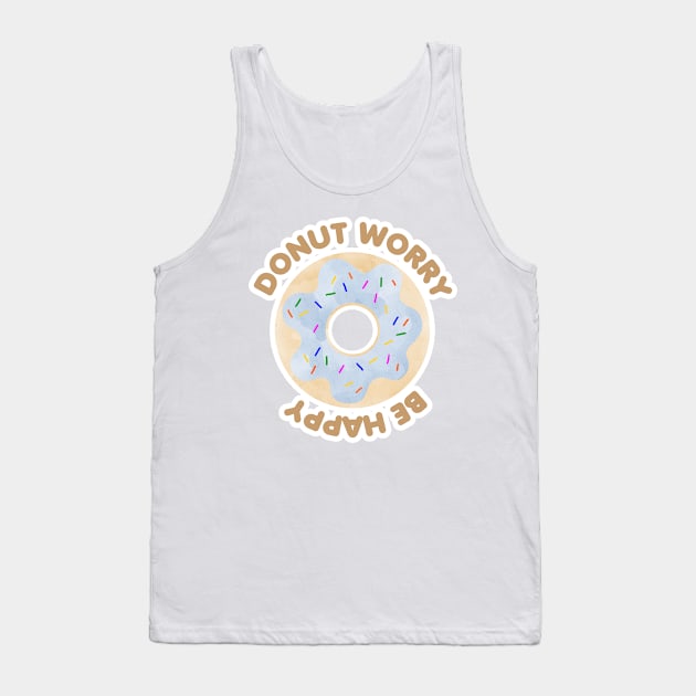 Donut Worry Be Happy Tank Top by MutchiDesign